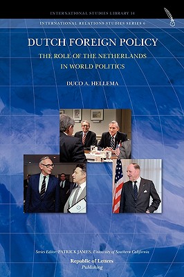 Dutch Foreign Policy. The Role of the Netherlands in World Politics [Hardcover] Hellema, Duco A. and Pearson, Murray