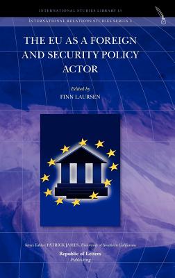 The EU as a Foreign and Security Policy Actor (International Relations Studies Series) [Hardcover] Laursen, Finn