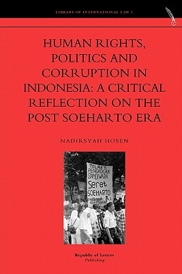 Human Rights, Politics and Corruption in Indonesia: A Critical Reflection on the Post Soeharto Era