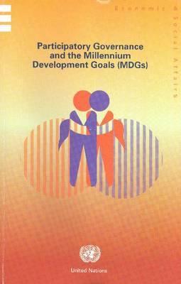 Participatory Governance and the Millennium Development Goals (mdgs) (St/esa/pad/ser.e/)
