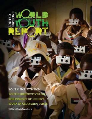 World Youth Report: Youth Employment - Youth Perspectives on the Pursuit of Decent Work in Changing Times