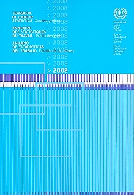 Yearbook of Labour Statistics, 2008: Country Profiles (Yearbook of Labour Statistics : Country Profiles)