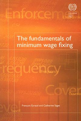 The Fundamentals of Minimum Wage Fixing