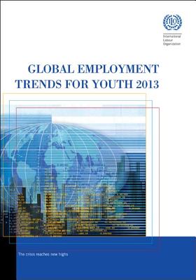 Global Employment Trends for Youth 2013: A Generation at Risk