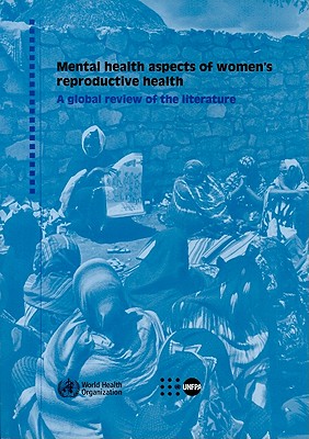 Mental Health Aspects of Women's Reproductive Health: A Global Review of the Literature