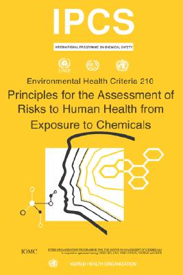 Principles for the Assessment of Risks to Human Health from Exposure to Chemicals [Environmental Health Criteria 210]