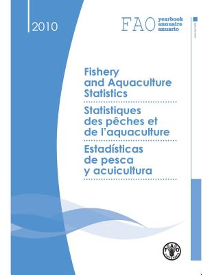 FAO Yearbook of Fishery and Aquaculture Statistics 2010 (FAO Yearbook: Fishery and Aquaculture Statistics)
