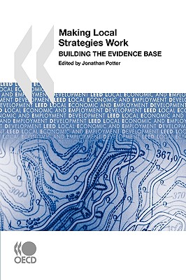 Local Economic and Employment Development (LEED) Making Local Strategies Work: Building the Evidence Base