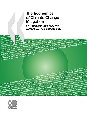 The Economics of Climate Change Mitigation: Policies and Options for Global Action beyond 2012