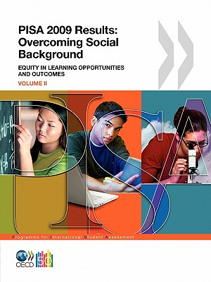 Image for Pisa 2009 Results: Overcoming Social Background Equity In Learning Opportunities And Outcomes (Volume 2) Pisa 2009 Results: Overcoming Social Background Equity In Learning Opportunities And Outcomes (Volume 2)