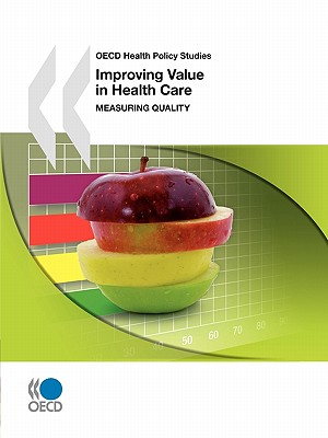 OECD Health Policy Studies Improving Value in Health Care: Measuring Quality