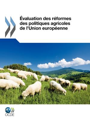 valuation des r formes des politiques agricoles de l'Union europ enne (French Edition)