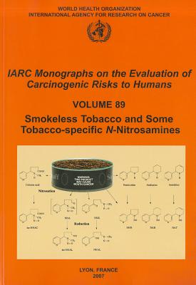 Smokeless Tobacco and Some Tobacco-specific N-Nitrosamines (IARC Monographs on the Evaluation of the Carcinogenic Risks to Humans, 76)