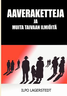 Aaveraketteja: ja muita taivaanilmiit (Finnish Edition)