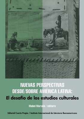Nuevas perspectivas desde/sobre Amrica Latina: El desafo de los estudios culturales (Serie Tres Ros)