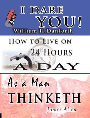 I Dare You! / How to Live on 24 Hours a Day / As a Man Thinketh