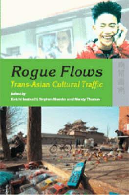 Rogue Flows: Trans-Asian Cultural Traffic