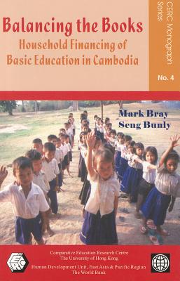 Balancing the Books: Household Financing of Basic Education in Cambodia (CERC Monograph)