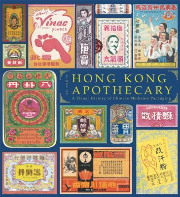Image for Hong Kong Apothecary; A Vistual History of Chinese Medicine Packaging