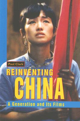 Reinventing China: A Generation and Its Films