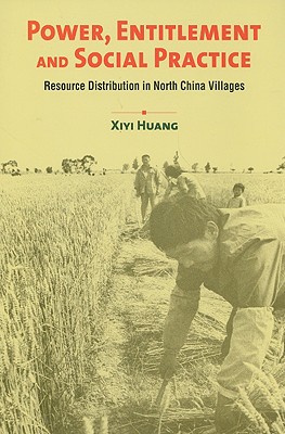 Power, Entitlement, and Social Practice: Resource Distribution in North China Village