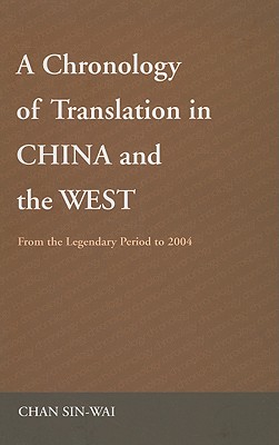 A Chronology of Translation in China and the West: From the Legendary Period to 2004