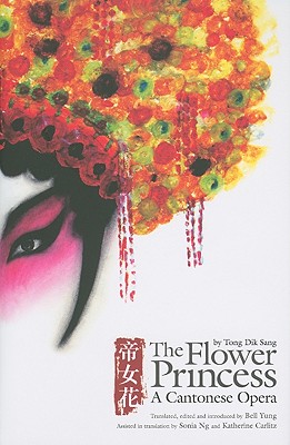 Image for The Flower Princess: A Cantonese Opera by Tong Dik Sang