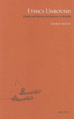 Image for Ethics Unbound: Chinese and Western Perspectives on Morality