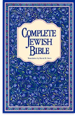 Complete Jewish Bible : An English Version of the Tanakh (Old Testament) and B'Rit Hadashah (New Testament)