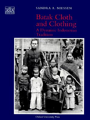 Batak Cloth and Clothing: A Dynamic Indonesian Tradition (The AAsia Collection)