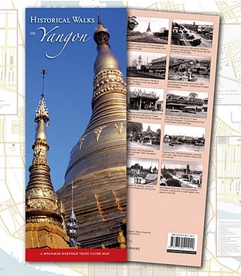 Historical Walks in Yangon: A Myanmar Heritage Trust Guide Map (Myanmar Heritage Trust Guide Maps)