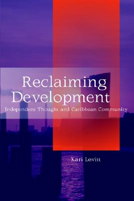 Reclaiming Development: Independent Thought and the Caribbean Community