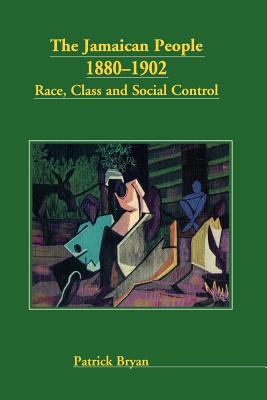 Jamaican People 1880-1902: Race, Class and Social Control