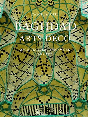 Baghdad Arts Deco: Architectural Brickwork, 19201950