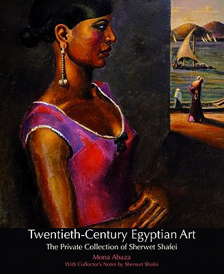 Twentieth-Century Egyptian Art: The Private Collection of Sherwet Shafei