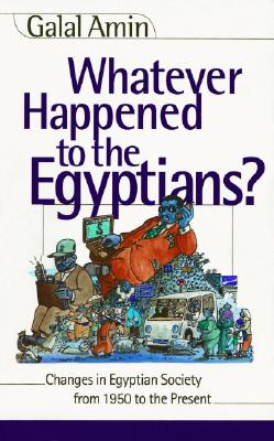 Image for Whatever Happened to the Egyptians? Changes in Egyptian Society from 1950 to the Present