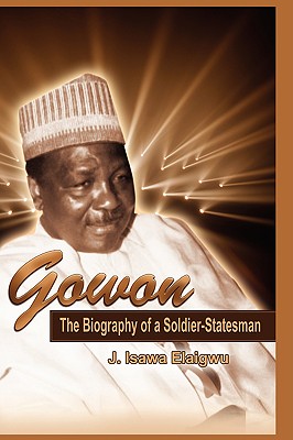 Gowon: The Biography of a Soldier-statesman