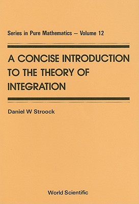 Concise Introduction To The Theory Of Integration, A (Pure Mathematics)