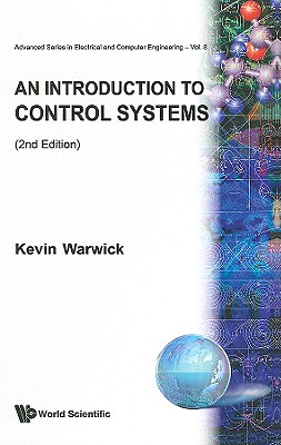 Introduction To Control Systems, An (2Nd Edition) (ADVANCED SERIES IN ELECTRICAL AND COMPUTER ENGINEERING)