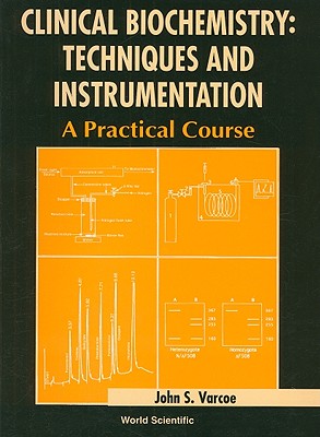 Clinical Biochemistry : Techniques and Instrumentation - A Practical Course