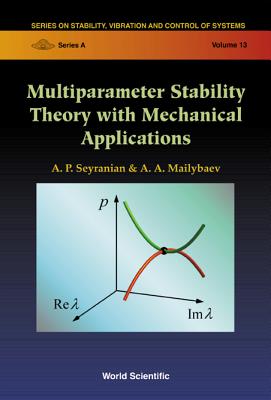 MULTIPARAMETER STABILITY THEORY WITH MECHANICAL APPLICATIONS (Stability, Vibration & Control of Sys, a)