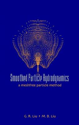 Image for SMOOTHED PARTICLE HYDRODYNAMICS: A MESHFREE PARTICLE METHOD SMOOTHED PARTICLE HYDRODYNAMICS: A MESHFREE PARTICLE METHOD
