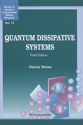 Quantum Dissipative Systems (Third Edition) (Modern Condensed Matter Physics)