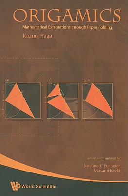 ORIGAMICS: MATHEMATICAL EXPOLORATIONS through PAPER FOLDING: Mathematical Explorations through Paper Folding