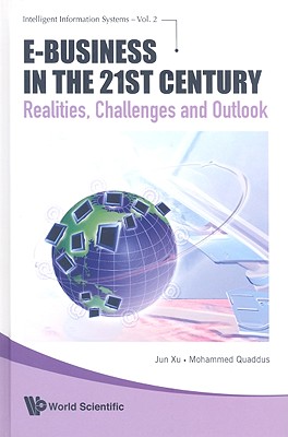 E-BUSINESS IN THE 21ST CENTURY: REALITIES, CHALLENGES AND OUTLOOK (Intelligent Information Systems, 2)