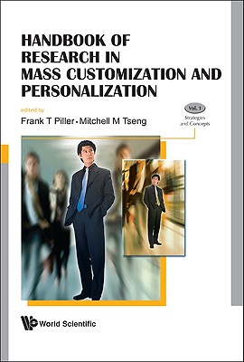Handbook of Research in Mass Customization and Personalization (2 Volumes)