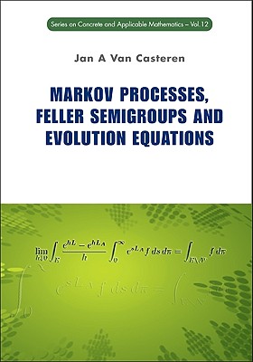 Markov Processes, Feller Semigroups and Evolution Equations (Series on Concrete and Applicable Mathematics) (Series on Concrete and Applicable Mathematics, 12)