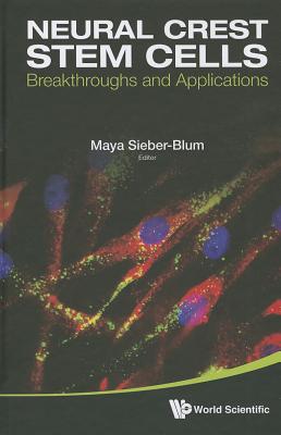 NEURAL CREST STEM CELLS: BREAKTHROUGHS AND APPLICATIONS
