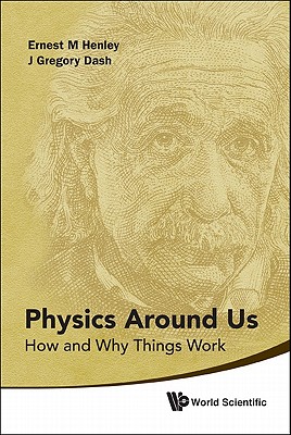 Physics Around Us: How And Why Things Work