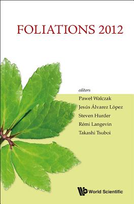 FOLIATIONS 2012 - PROCEEDINGS OF THE INTERNATIONAL CONFERENCE